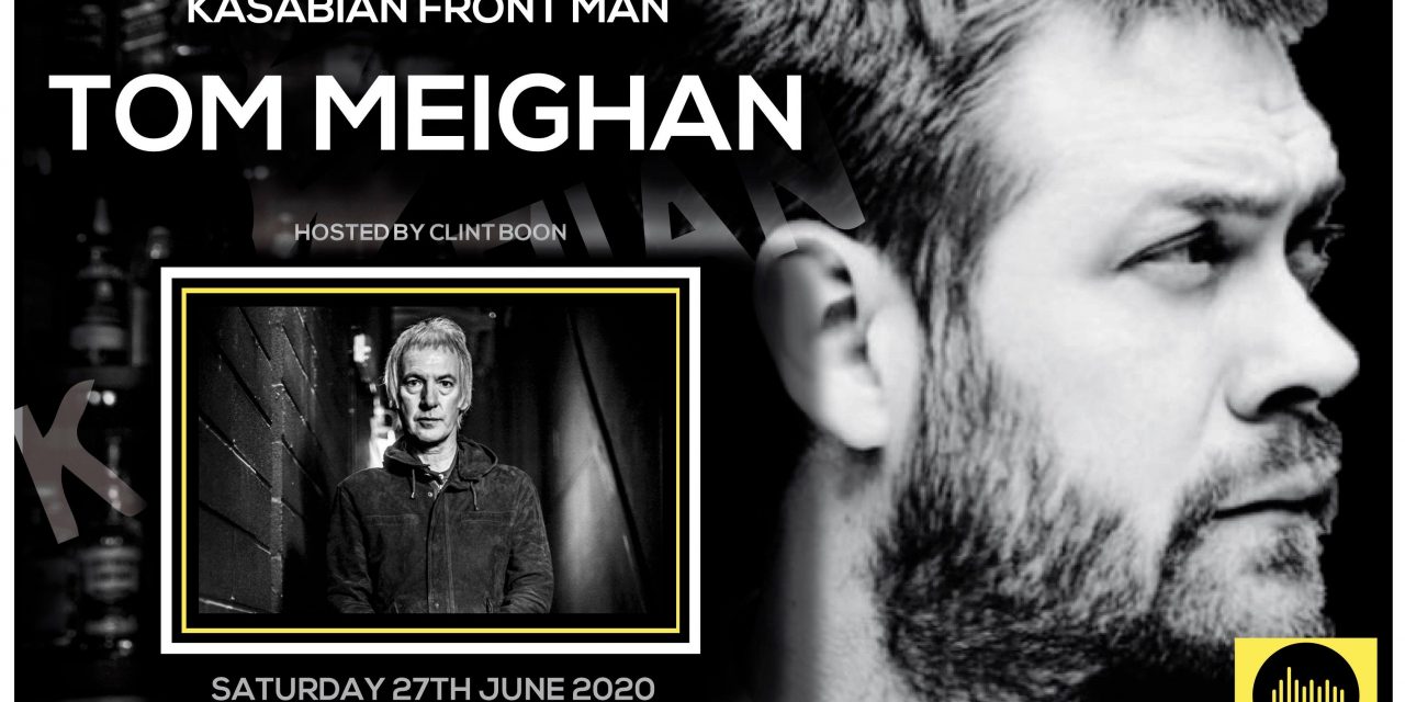 AN EVENING WITH KASABIAN FRONT MAN  TOM MEIGHAN