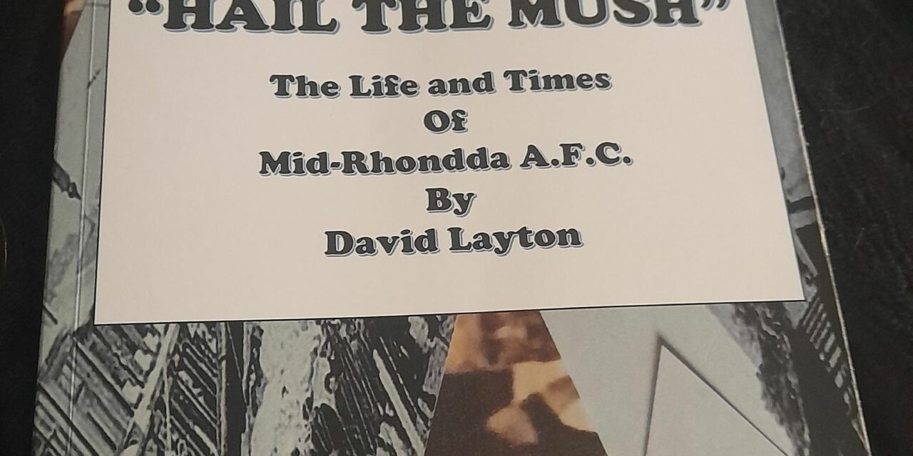 Hail The Mush : Mid Rhondda AFC